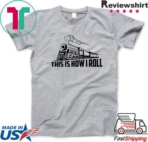 Cool This Is How I Roll Railway Locomotives Gift T-Shirts