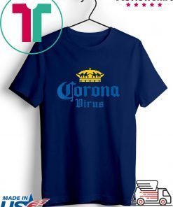 Corona Virus – Funny Humor Beer Drinking Sarcasm Official T-Shirts