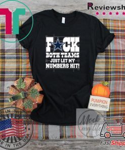 Dallas Cowboys fuck both teams just let my numbers hit Gift T-Shirt