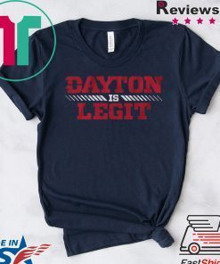 Dayton Is Legit Officially Licensed Gift T-Shirts