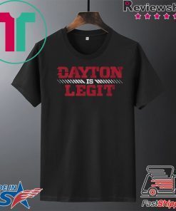 Dayton Is Legit Officially Licensed Gift T-Shirts