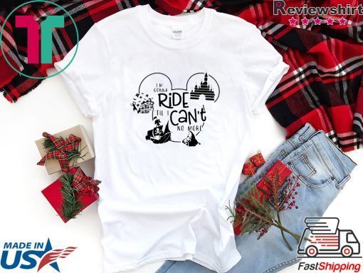 Disney Mickey Mouse I’m Gonna Ride Til I Can’t No More Gift T-Shirt