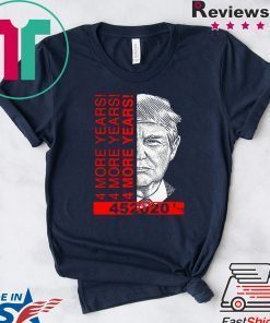 Donald Trump 4 More Years 45 2020 Gift T-Shirt