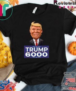 Donald Trump 6000 Republican Conservative Gift T-Shirts