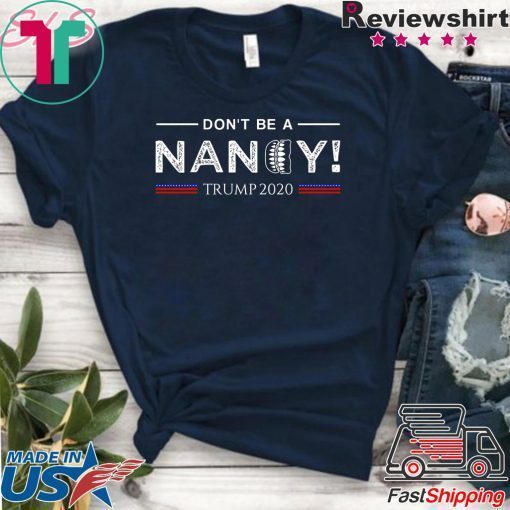 Don't Be A Nancy Pelosi SOTU impeachment Pro Trump 2020 Tee Shirts