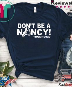 Don't Be A Nancy Donald Trump 2020 T-Shirt