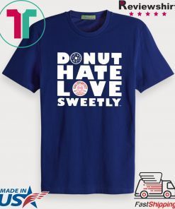 Donut Hate Love Sweetly Gift T-Shirts