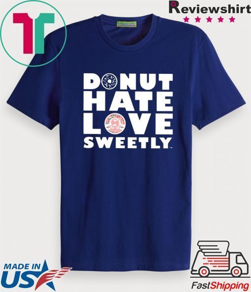 Donut Hate Love Sweetly Gift T-Shirts