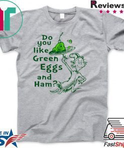 Dr Seuss Do You Like Green Eggs and Ham Gift T-Shirt
