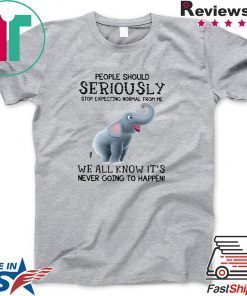 Elephant People Should Seriously Stop Expecting Normal From Me Gift T-Shirts