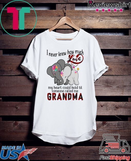 Elephants I never knew how much love my heart could hold til someone called me grandma Gift T-Shirt