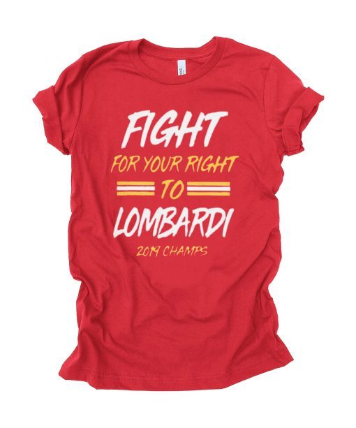 FIGHT FOR YOUR RIGHT TO LOMBARDI SHIRT Kansas City Chiefs Super Bowl LIV Champions Gift T-Shirts