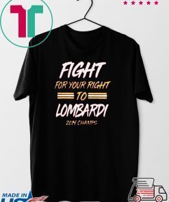 FIGHT FOR YOUR RIGHT TO LOMBARDI SHIRT Kansas City Chiefs Super Bowl LIV Champions Gift T-Shirts