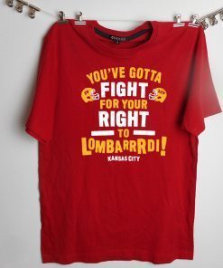 Fight For Your Right to Lombardi KC Football Gift T-Shirts