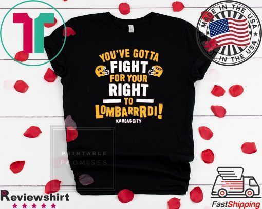 Fight For Your Right to Lombardi KC Football Gift T-Shirts