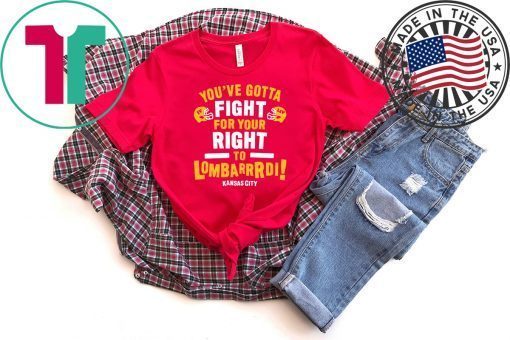 Fight For Your Right to Lombardi KC Football kansas city chiefs Gift T-Shirts