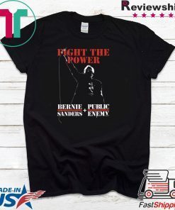 Fight The Power Bernie Sanders Public Enemy Gift T-Shirt