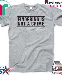 Fingering is not a crime Gift T-Shirt