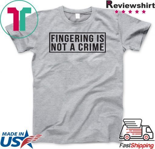 Fingering is not a crime Gift T-Shirt