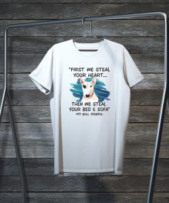 First We Steal Your Heart Then We Steal Your Bed & Sofa Gift T-Shirts