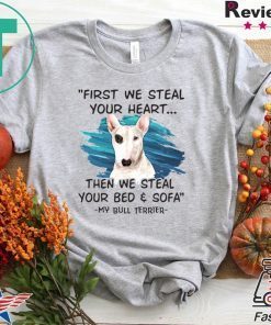 First We Steal Your Heart Then We Steal Your Bed & Sofa Gift T-Shirts