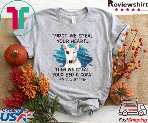 First We Steal Your Heart Then We Steal Your Bed & Sofa Gift T-Shirts