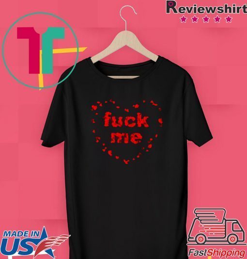 Fuck Me Gift T-Shirts