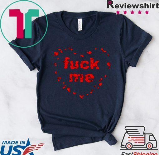 Fuck Me Gift T-Shirts