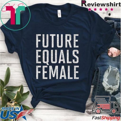 Future Equals Female Feminist Premium Tee Shirts