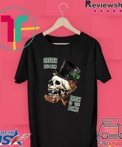 Geltic bad Man Irish To The Bone Gift T-Shirt