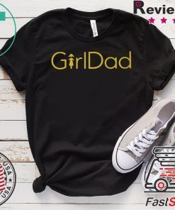 GirlDad Shirt - #GirlDad Gift T-Shirt