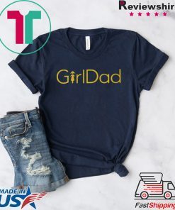 GirlDad Shirt - #GirlDad Gift T-Shirt