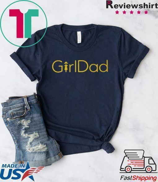 GirlDad Shirt - #GirlDad Gift T-Shirt