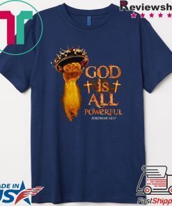 God Is All Powerful Jeremiah Gift T-Shirt