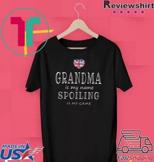 Grandma Is My Name Spoiling Is My Game Gift T-Shirt