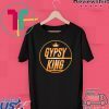 Gypsy King Gift T-Shirt