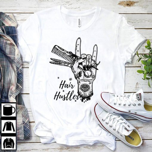 Hairstylist Hair Hustler Gift T-Shirt