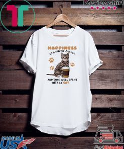 Happiness Is A Cup Of Coffee And Time Well Spent With My Cat Gift T-Shirt