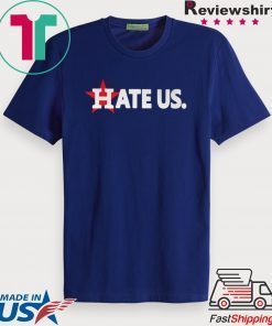 Hate Us T-Shirt Houston Astros Gift T-Shirt