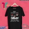 Heifer Running Team We’ll Get There When We Get There Gift T-Shirts