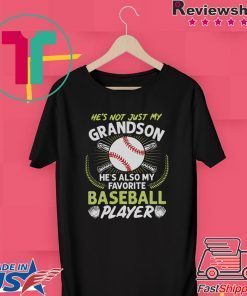 He’s Not Just My Grandson He’s Also My Favorite Baseball Player Gift T-Shirts