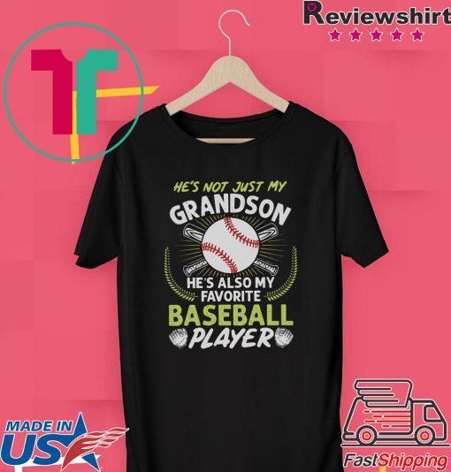 He’s Not Just My Grandson He’s Also My Favorite Baseball Player Gift T-Shirts