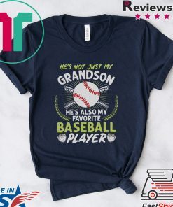 He’s Not Just My Grandson He’s Also My Favorite Baseball Player Gift T-Shirts