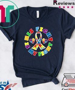 His Fight is My Fight Autistic Autism Awareness Day Gift T-Shirts