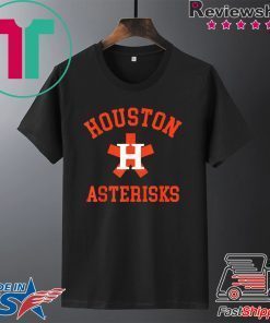 Houston Asterisks Cheaters Cheated Houston Trashtros Shirts