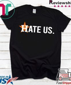 Houston Asterisks Hate Us Astros Gift T-Shirts