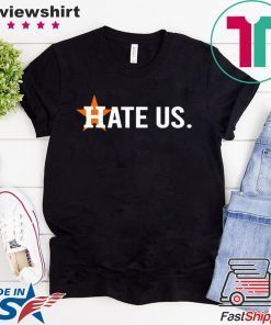 Houston Astros Hate Us Astros original T-Shirt