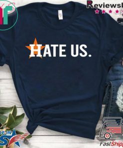 Houston Astros Hate Us Shirt-Houston Astros Hate Us Tee Shirt