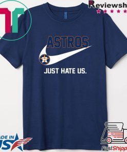 Houston Astros just hate us Gift T-Shirt