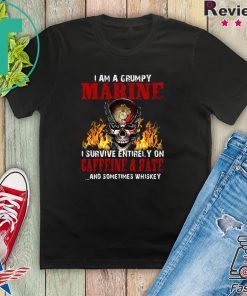 I Am A Grumpy Marine I Survive Entirely On Caffeine & Hate And Sometimes Whiskey Gift T-Shirt